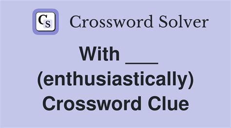 enthusiastically crossword clue|4 letter word for enthusiastic.